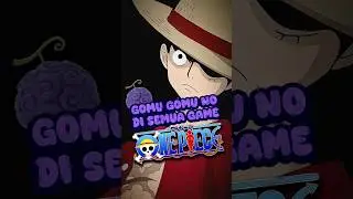Bisakah Aku GOMU GOMU NO di Semua Game ONE PIECE? #onepiece #luffy