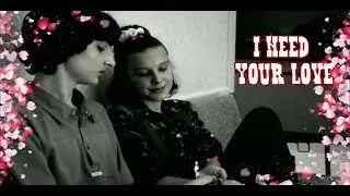 Mike & Eleven | I need your love