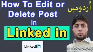 How to Edit or Delete a Post on LinkedIn | in Urdu |