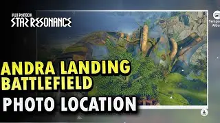 Andra Landing Battlefield Photo Locations | Blue Protocol: Star Resonance (100% Guide!)