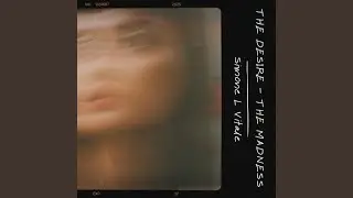 The Desire The Madness