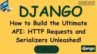 Django Tutorial: How to create API | Make use of different HTTP Requests | PART 2