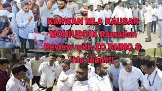 #KARWAN MLA KAUSAR MOHIUDDIN Ramadan REVIEW WITH ZC GHMC & HIS TEAM!! DTV9!!.