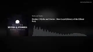 Destiny 2 Myths and Ztories - Most Loyal (History of the Eliksni Pt.6)