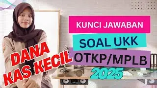 Pembahasan Soal UKK OTK/MPLB 2025. Dana Kas Kecil