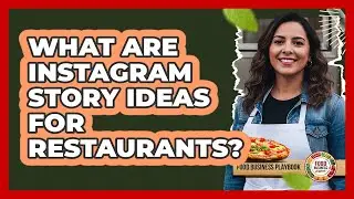 What Are Instagram Story Ideas For Restaurants?