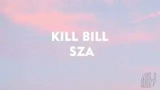 SZA - Kill Bill (Lyrics)