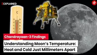 Chandrayaan 3: Understanding Moon&rsquo;s Temperature, From Blazing Heat to Freezing Cold in Millimeters