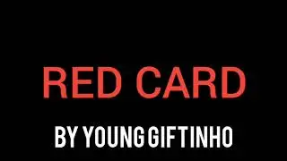RED CARD BY YOUNG GIFTINHO 2023