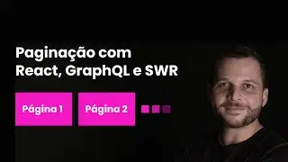 Paginação com Graphql, SWR e ReactJS