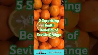 5 Surprising Health Benefits of Seville Orange | #carecrash