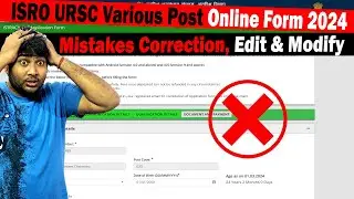Mistakes Correction in ISRO URSC Various Post 2024 Online Form | Edit & Modify