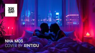 Neyna - Nha Mos - Cover by Xintidu