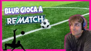 BLUR GIOCA A REMATCH⚽️! IL NUOVO GIOCO DI CALCIO!