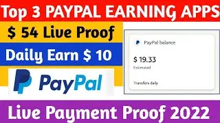 Top 3 PayPal Cash Earning Apps Live Payment Proof Today | PayPal Earning App With Payment Proof 2022