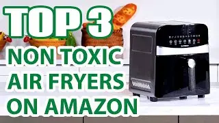 Топ-3 лучших нетоксичных аэрофритюрницы 2025 года на Amazon, о которых все говорят!