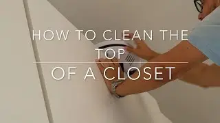 How to clean the top of a closet