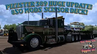 ATS | Pizzster 389 Major Update! 850 Modding Scissor Neck Heavy Haul! 269,000 lbs!