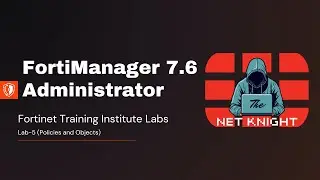 FortiManager Administrator 7.6 Training Institute Labs | Lab-5 (Policies and Objects)