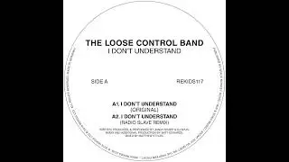 The Loose Control Band - I Don't Understand (Radio Slave Remix)