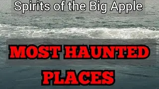 New Yorks most Haunted Places