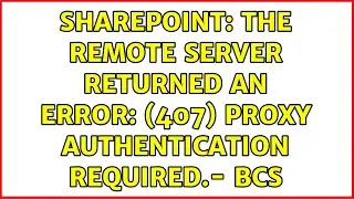 Sharepoint: The remote server returned an error: (407) Proxy Authentication Required.- BCS
