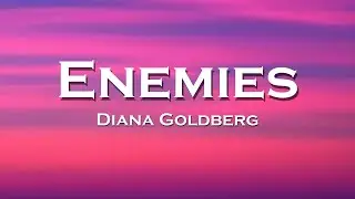 Diana Goldberg - Enemies (Lyrics)