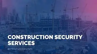 Construction Security Services