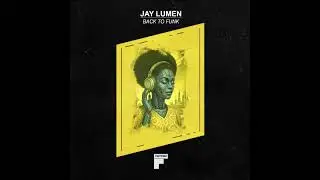 Jay Lumen - Back To Funk (Original Mix) [FOOTWORK]
