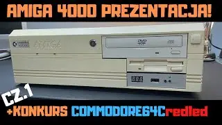 Amiga 4000 - prezentacja cz.1 + konkurs z Commodore 64 RED LED!