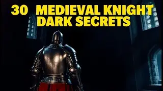 30 MEDIEVAL KNIGHTS And Their Darkest Secrets You Won&rsquo;t Believe