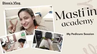 Masti in Academy | My Pedicure lookup | Divvo's Vlog!