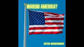 Warum Amerika? (Почему Америка?) - Dieters-Musikschmiede