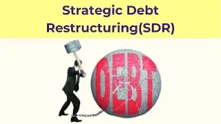 Strategic Debt Restructuring(SDR) I Loan Restructuring I NPAs I Bad Loans I Loan Recovery