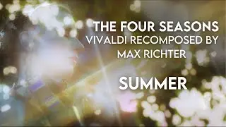 Recomposed by Max Richter : Vivaldi, the Four Seasons - Summer, Rosanne Philippens