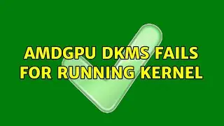 amdgpu dkms fails for running kernel