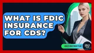 What Is FDIC Insurance For CDs? - Adults Investment Plan