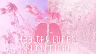 🍨Healthy Lungs subliminal🍨