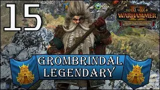 Total War: Warhammer 2 - Legendary Grombrindal - Mortal Empires Campaign - Episode 15