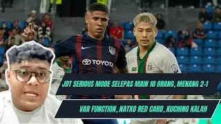 LIGA SUPER 2026 : JDT VS KUCHING CITY ULASAN | JDT MENANG 2-1 | NATXO INSA KAD MERAH | VAR FUNCTION