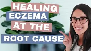 HEALING ECZEMA at the Root Cause | Dr Melissa Raymond, PhD