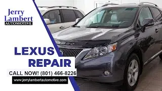Lexus Repair Salt Lake City UT | Call Us 801-466-8226 | Jerry Lambert Automotive Salt Lake City UT