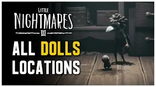 Little Nightmares 3 - All Dolls Locations (Loose Threads Trophy / Achievement Guide)