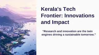 Kerala's Tech Frontier: Innovations and Impact -Video Presentation | Fathima Misla Ansari