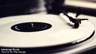 Minimal Funk - Turn It To The House