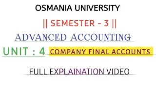 COMPANY FINAL ACCOUNTS || ADVANCED ACCOUNTING || UNIT : 4 || EXPLAINATION VIDEO ||@shivanipallela