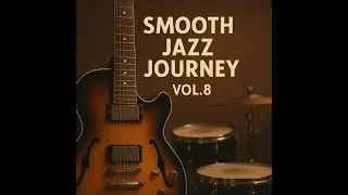 Smooth Jazz Journey Vol. 8 | Relaxing Jazz Mix | Chill Jazz Playlist