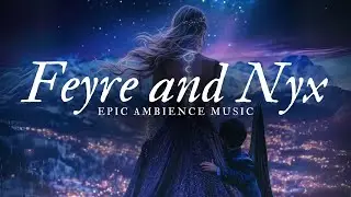 🌙 ACOTAR Playlist | Feyre & Nyx | A Court of Thorns and Roses Ambience ✨🎶