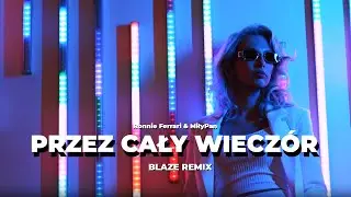Ronnie Ferrari & MiłyPan - Przez Cały Wiecz&oacute;r (BLAZE Remix)