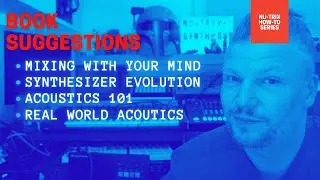 Books suggestions - Synthesizer Evolution, mixing with your mind and acoustics 101